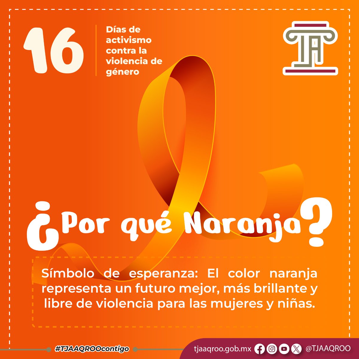 El naranja es el color que simboliza esta conmemoración, conoce la razón y #Únete. #16DíasDeActivismo #TJAAQROO ⚖️ 🧡