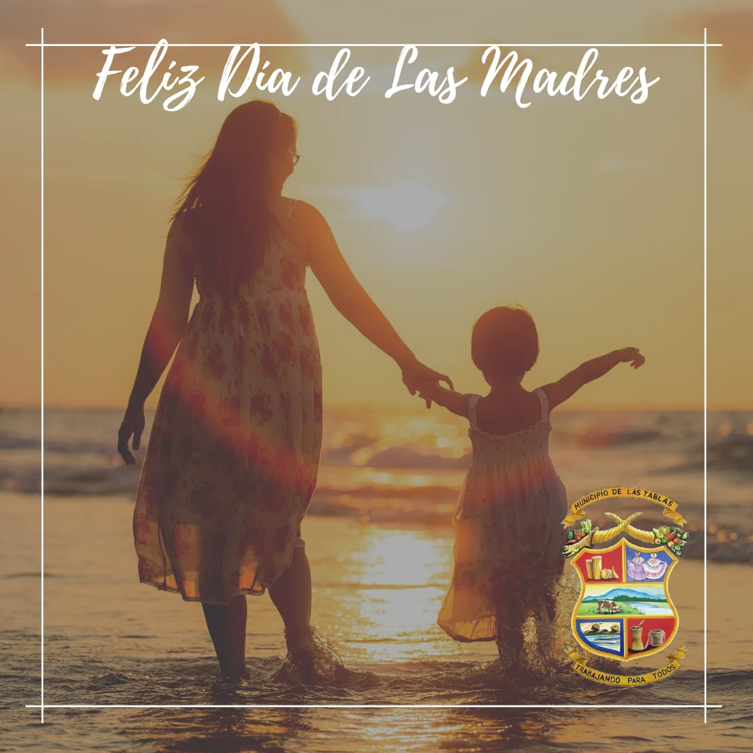 A todas las Madres del Distrito de Las Tablas, gracias por su esfuerzo diario, por ser guardianas de valores y por su sabiduría. ¡Que Dios las bendiga hoy y siempre!".