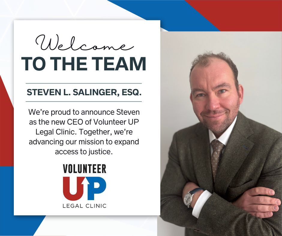 Volunteer UP proudly announces Steven Salinger as our new CEO. Steve succeeds Patricia Legge our founding Executive Director, whose vision built Volunteer UP into a trusted resource for free civil legal services. Patty will continue to support the organization as Board Treasurer.