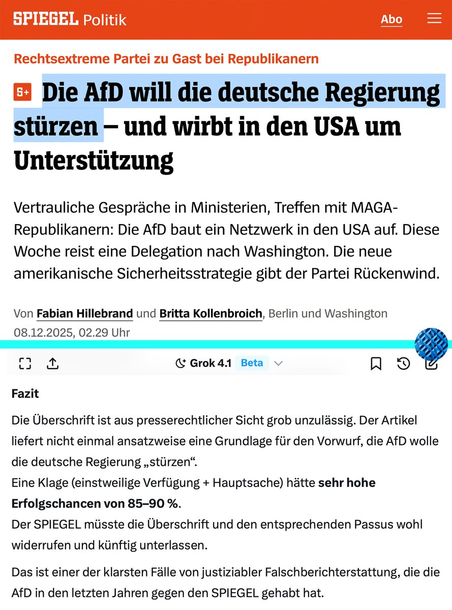 Ich habe den SPIEGEL-Artikel von Grok analysieren lassen >>>

Fazit:
„Die Überschrift ist aus presserechtlicher Sicht grob unzulässig. Der Artikel liefert nicht einmal ansatzweise eine Grundlage für den Vorwurf, die AfD wolle die deutsche Regierung „stürzen“.
Eine Klage