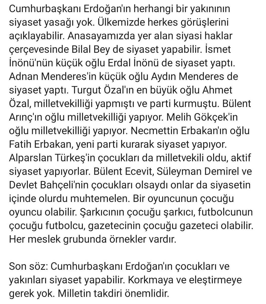 Cumhurbaşkanı Erdoğan'ın çocukları ve yakınları siyaset yapabilir. Korkmaya ve eleştirmeye gerek yok. Milletin takdiri önemlidir.