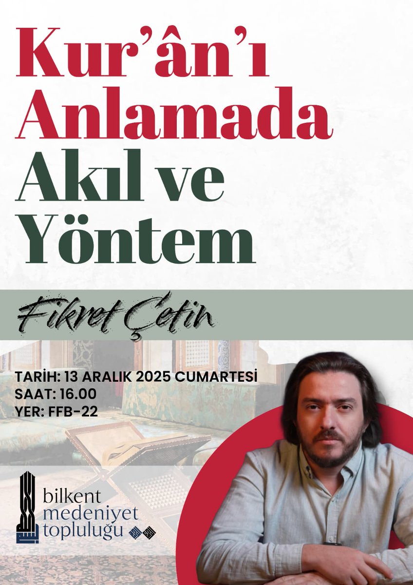 Fikret Çetin (<a href="/fikretcetinorg/">Fikret Çetin</a>)  hocamızla "Kur'ân'ı Anlamada Akıl ve Yöntem" ilişkisi üzerine konuşacağımız konferansımıza tüm Bilkentliler davetlidir. 

🗓️13 Aralık 2025 Cumartesi
⏰16:00
📍FFB- 22