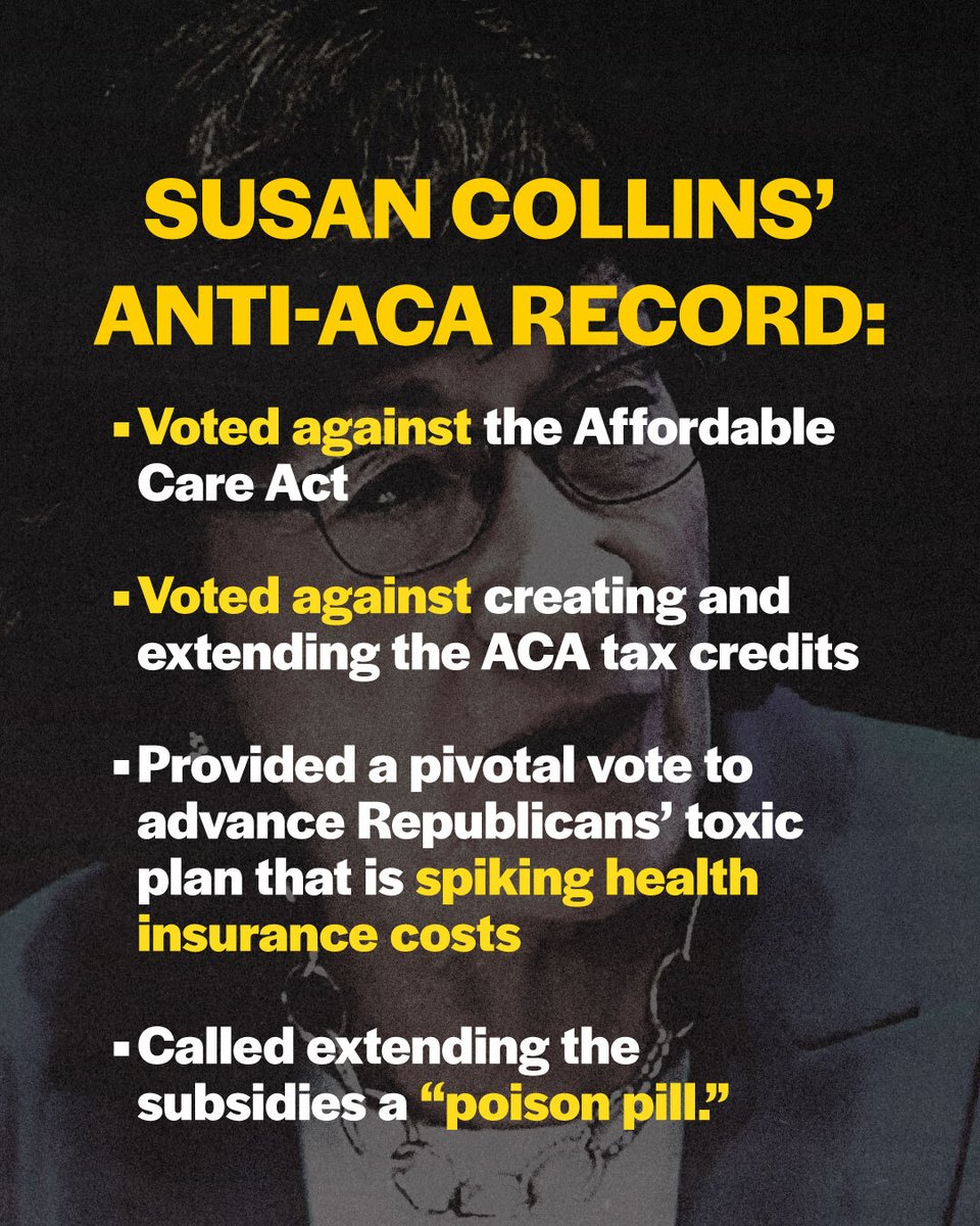 dscc's tweet image. Susan Collins has a long record of opposing the Affordable Care Act and has voted multiple times against extending ACA tax credits that would lower Americans’ health care costs.

She won’t protect Mainers’ health care.