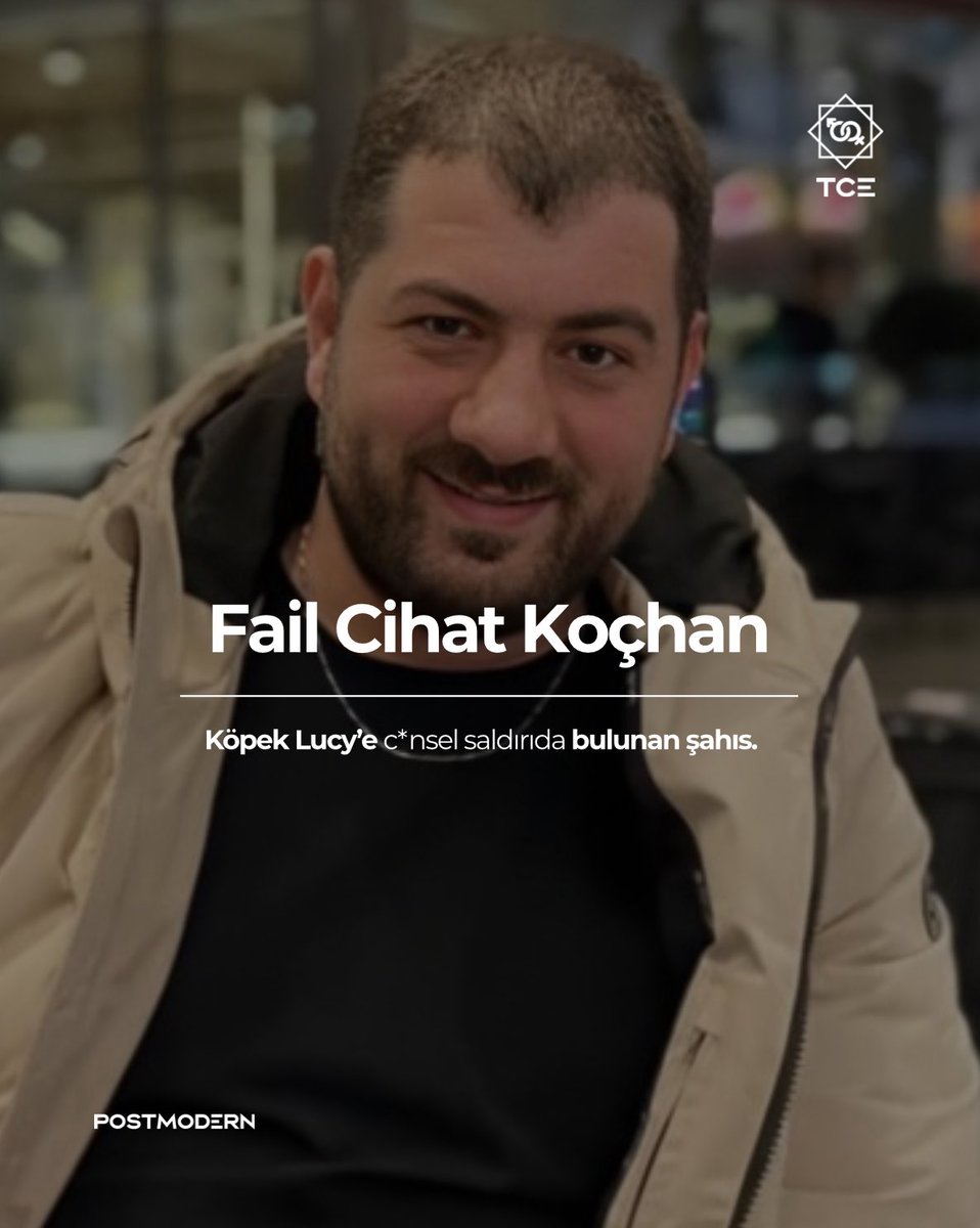 FAİL CİHAT KOÇHAN • Köpek Lucy’e c*nsel saldırıda bulunan şahıs.