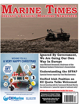 Raising the issues. Asking the questions. Without fear or favour. The best news coverage. MARINE TIMES December edition out now in print and online. Get a copy to keep up-to-date on maritime matters.