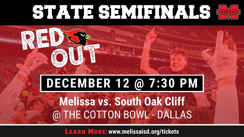 The Melissa Cardinals Football team will face off against South Oak Cliff in the State Semifinals Playoff game at 7:30 p.m. on Friday, December 12, at The Cotton Bowl. More details on tickets and parking will be released later this week.
