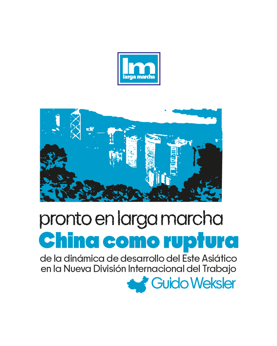 largamarcha_ed's tweet photo. ¡Muy pronto en Editorial Larga Marcha! 
China como ruptura de la dinámica de desarrollo del Este Asiático en la Nueva División Internacional del Trabajo por @guidoweks https://t.co/HXrr2rSjT3