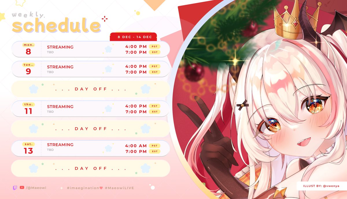 ❄️𝐓𝐇𝐈𝐒 𝐖𝐄𝐄𝐊𝐒 𝐒𝐓𝐑𝐄𝐀𝐌 𝐒𝐂𝐇𝐄𝐃𝐔𝐋𝐄~❄️
🔔twitch. tv/maeowi🔔
🎄December 8th - December 14th🎄

Things are up in the air this week quite a bit!🙏
Taking it easy, and not having any set plans.
TUESDAY we are doing pt.2 of the Anniversary stream and finishing up