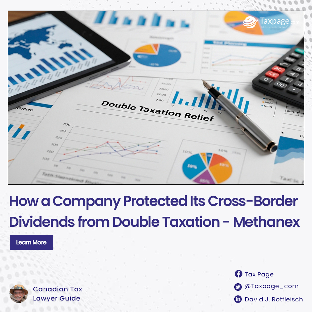 How Methanex Protected US$85M in Cross-Border Dividends from Double Taxation — and What Canadian Companies Should Learn

Thread 🧵