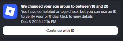 the other day roblox sent me this bc i did the face scan and it said i was in the 13 category however they updated it based on my birthday. if entering a birthday in settings is all it takes for roblox to put you in an age group wouldnt their update only have a negative effect?
