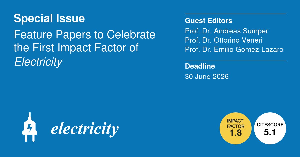 ⚡ Celebrating a Milestone — first Impact Factor for Electricity! 🎉

Feature Papers to Celebrate the First #ImpactFactor of #Electricity

mdpi.com/journal/electr…
Guest Editors: Andreas Sumper, Ottorino Veneri and Emilio Gomez-Lazaro
Deadline Submission: 30 June 2026