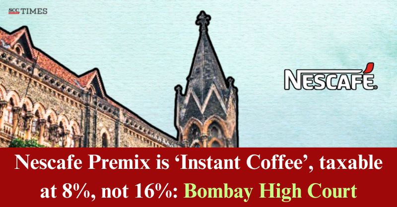 scconline_'s tweet photo. Nescafe Premix is 'Instant Coffee', taxable at 8%, not 16%: Bombay High Court
Read More Here- https://t.co/jqhYsQcqRl
#BombayHighCourt #commonparlancetest #AdvaitMSethna #BombaySalesTaxAct #Coffee #EntryCII182 #EntryCII3 #IngredientPercentage #InstantCoffee #JusticeMSSonak https://t.co/RQKANUVnHP