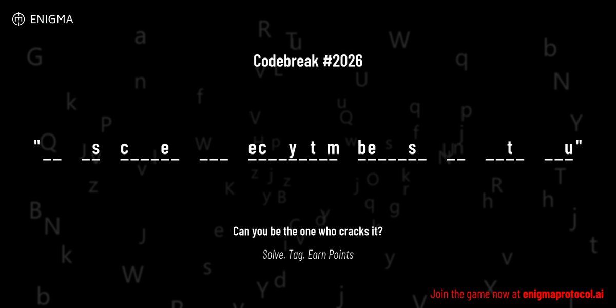 enigmagame's tweet image. New enigma is live. Codebreak #2026.

One phrase. One hour. One shot.

_ _     _ s     c _ _ _ e _     _ _ _     e c _ _ y _ t _ m     b e _ _ _ s _     _ _     _ _ t _     _ _ u

Guess it. Submit. Collect points.

Reply with #codebreak &quot;your guess&quot;