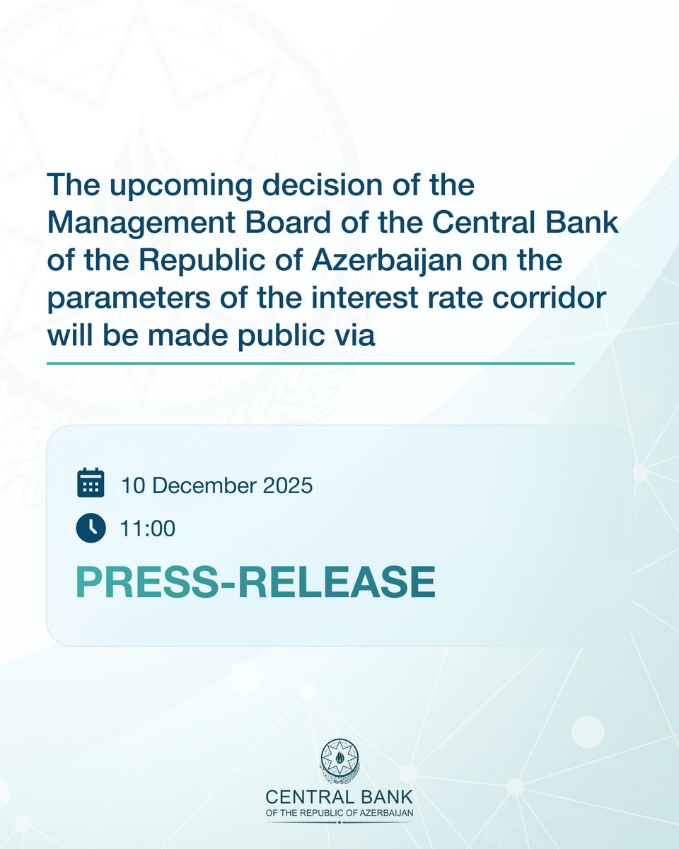 Central_Bank_AZ's tweet photo. A press-release regarding the upcoming decision of the Management Board of the Central Bank of the Republic of Azerbaijan on the parameters of the interest rate corridor will be made public at 11.00 on 10 December 2025.
#CBAR https://t.co/wPoXvGVSxu