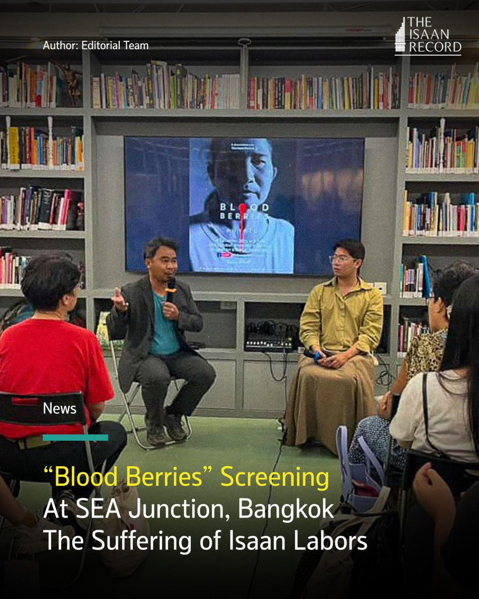 The Isaan Record, in collaboration with SEA Junction, screened the documentary "Blood Berries," which discusses Isaan laborers who go to work picking berries in the Scandinavian countries, at the Bangkok Art and Culture Center. theisaanrecord.co/2025/12/09/blo…