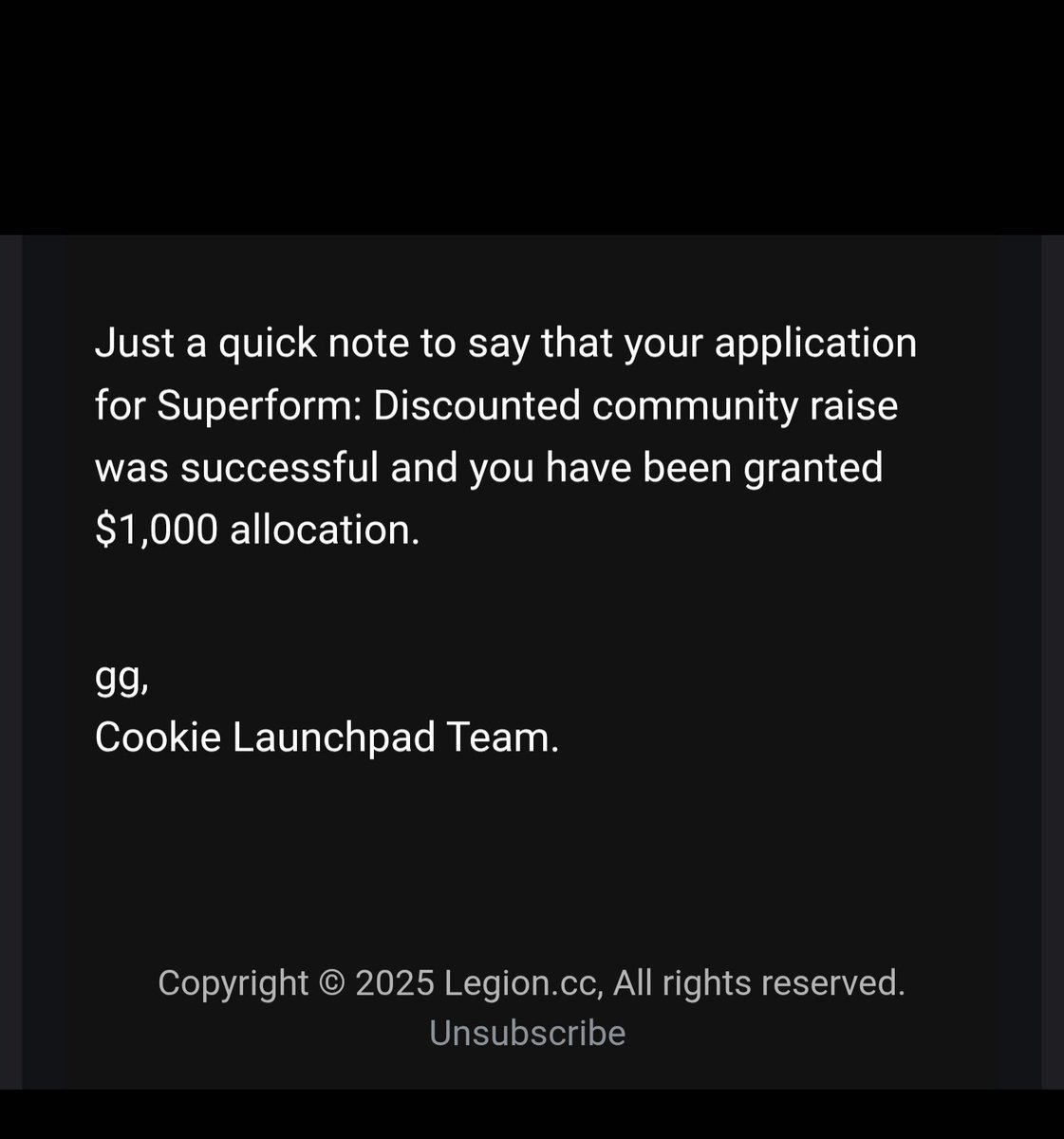 Woke up to this email 👀👇
My <a href="/legiondotcc/">LEGION</a> application for the <a href="/superformxyz/">Superform</a> community raise got accepted and I secured a $1,000 allocation! 🎉
Being early > being lucky.
Let’s see how big Superform cooks. 🔥