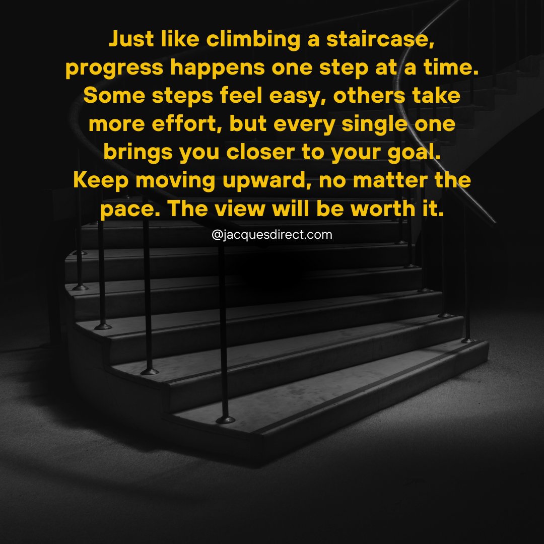JacquesDirect's tweet image. Progress is a staircase, each step, whether light or heavy, lifts you closer to your dreams. Keep climbing at your own pace; the higher you go, the clearer the view becomes.