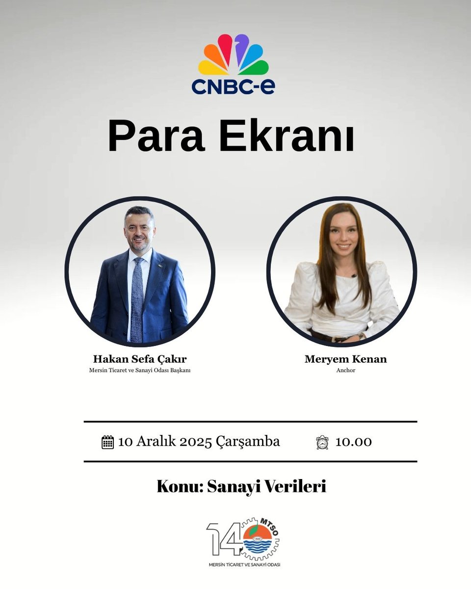 Mersin Ticaret ve Sanayi Odası (MTSO) Yönetim Kurulu Başkanı Hakan Sefa Çakır, 10 Aralık 2025 Çarşamba günü (yarın) saat 10.00’da CNBC-e kanalında Meryem Kenan’ın sunacağı Para Ekranı programında sanayi verilerini değerlendirecek.

Programı TV kanalı yanında