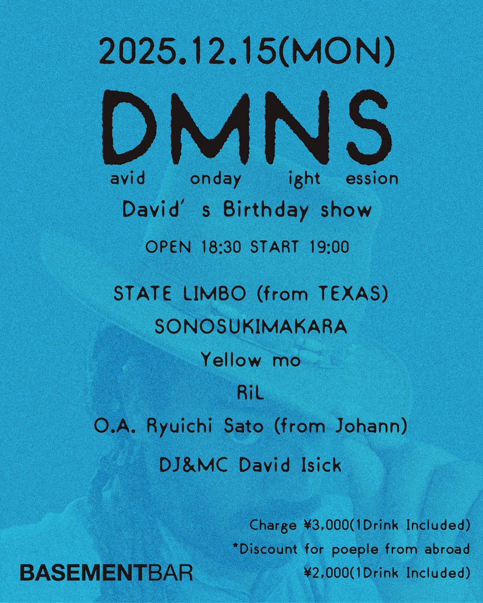 Next Monday!!Yellow mo⚡️

“David Monday Night Session”
David’s Birthday show 
2025.12.15(Mon)
 <a href="/BASEMENTxBAR/">下北沢BASEMENTBAR</a> 
OPEN 18:30
 ¥3,000 1Drink included

LIVE:
STATE LIMBO (from TEXAS)
SONOSUKIMAKARA
Yellow mo
RiL
Ryuichi Sato (from Johann)

DJ &amp; MC:
David Isick

ご予約はDMまで！