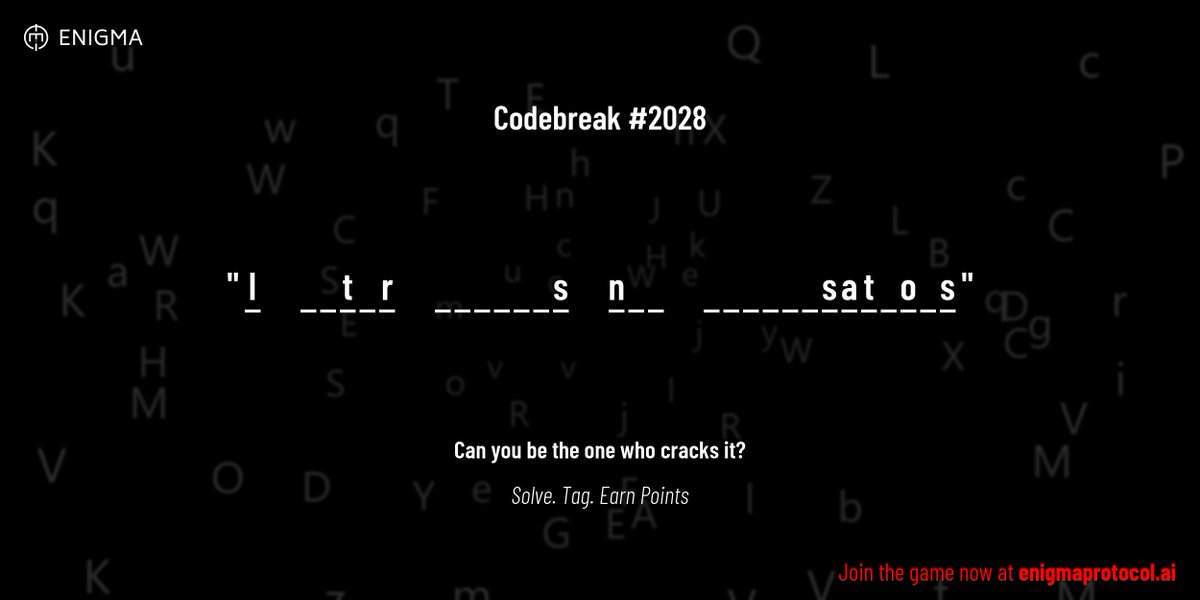 enigmagame's tweet image. New enigma is live. Codebreak #2028.

One phrase. One hour. One shot.

I     _ _ t _ r     _ _ _ _ _ _ s     n _ _     _ _ _ _ _ _ s a t _ o _ s

Guess it. Submit. Collect points.

Reply with #codebreak &quot;your guess&quot;