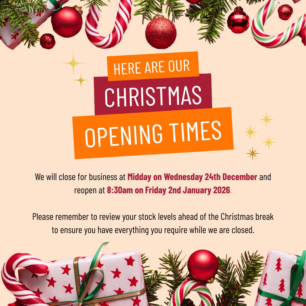 Christmas Opening Times 🎄

We’ll be closing for the holidays at midday on Wednesday 24th December, and reopening at 8:30am on Friday 2nd January 2026.

Please take a moment to check your stock levels.

We wish you a Merry Christmas and a prosperous New Year! 🎁