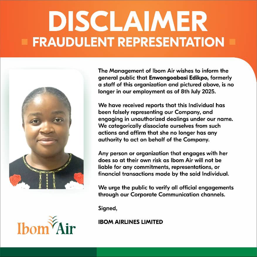 DISCLAIMER
FRAUDULENT REPRESENTATION

The Management of Ibom Air wishes to inform the general public that Enwongoabasi Edikpo, formerly a staff of this organization and pictured above, is no longer in our employment as of 8th July 2025.

We have received reports that this