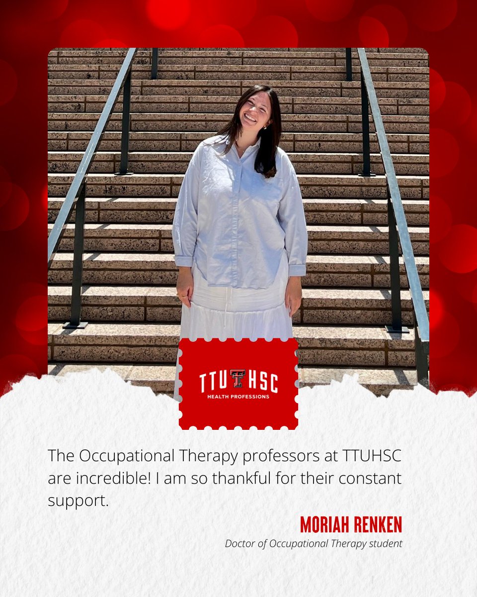 We asked students to share what they are most thankful for this holiday season. We will post some of our favorites throughout December!

OTD student Moriah Renken says, "The Occupational Therapy professors at TTUHSC are incredible! I am so thankful for their constant support."