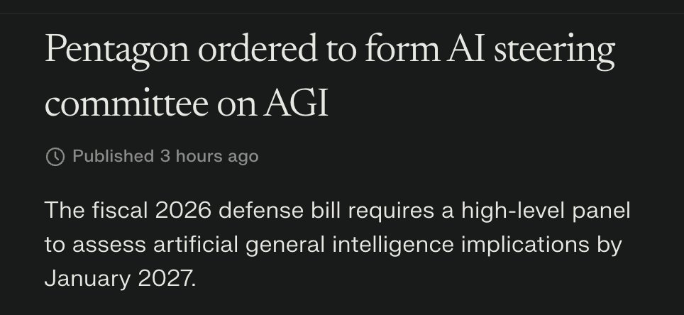🚨 PENTAGON ORDERED TO PREPARE FOR AGI

A $900 billion defense bill hits the floor this week—and buried inside is a historic first:

The 2026 NDAA requires the Pentagon to create an "AI Futures Steering Committee" by April 2026—the first time Congress has formally directed the
