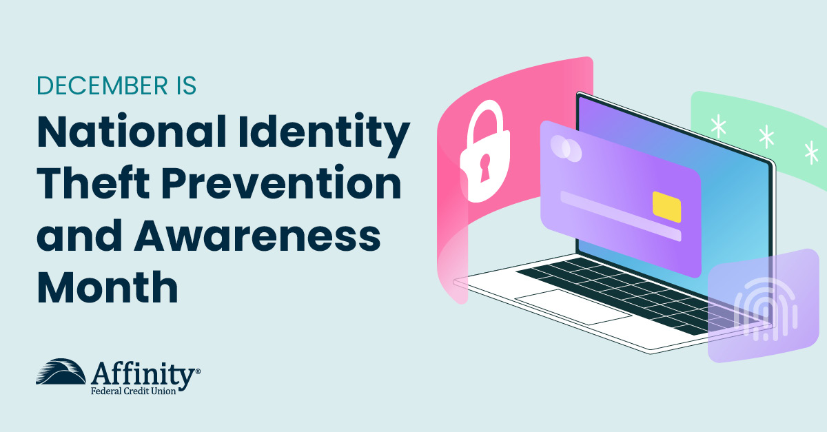 AffinityFCU's tweet image. December is Identity Theft Prevention &amp;amp; Awareness Month. 🛡️ 

Stay alert, protect your information, and keep your finances safe. 

Learn more: bit.ly/4akI51J 

#IdentityTheftAwareness #FraudPrevention #CyberSecurity #AffinityFCU