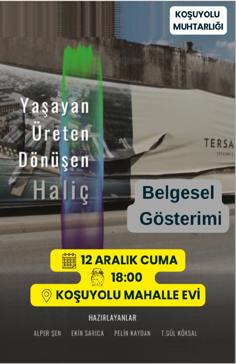 Koşuyolu Muhtarlığı olarak, kent belleğine ışık tutan“Yaşayan Üreten Dönüşen Haliç”belgeselinin gösterimine sizi davet ediyoruz.
Belgeselin hazırlayıcılarından Doç. Dr. T. Gül Köksal'da bizlerle birlikte olacak
12 Aralık Cuma 18.00
Koşuyolu Mahalle Evi
Tüm komşularımız davetlidir