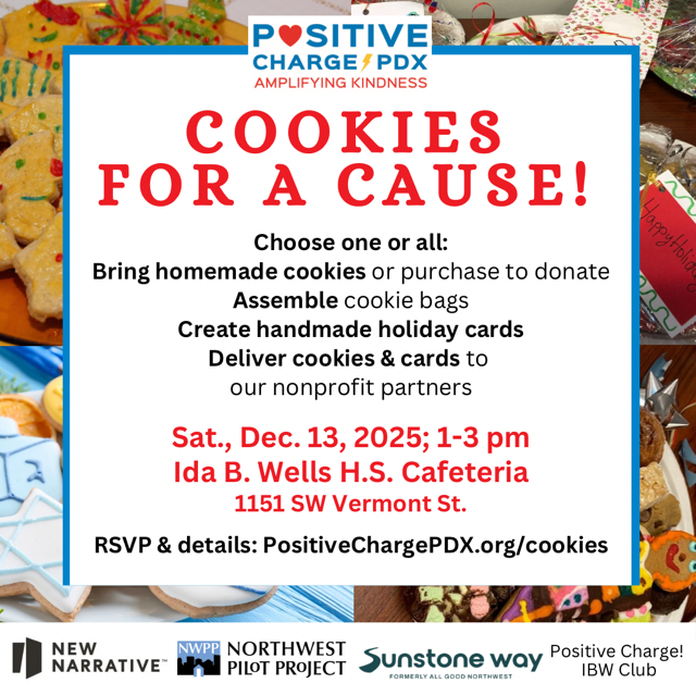 This Saturday! Don't miss Cookies for a Cause with Positive Charge! PDX. Sign up to volunteer to bake, package, and/or deliver cookies to residents at Sunstone Way, NW Pilot Project, and New Narrative. RSVP: positivechargepdx.org/2025-cookies