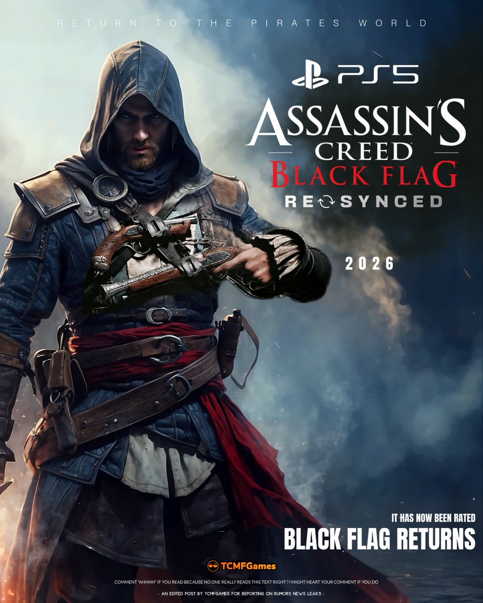 AC Black Flag : Re-synced | PS5 

▫️ Assassin’s Creed Black Flag Resynced showed up on the PEGI ratings website  
▫️ Previously we had long-running rumours that this is a remake (or remaster) of Assassin’s Creed IV: Black Flag  
▫️ There’s no official announcement yet &amp; the PEGI