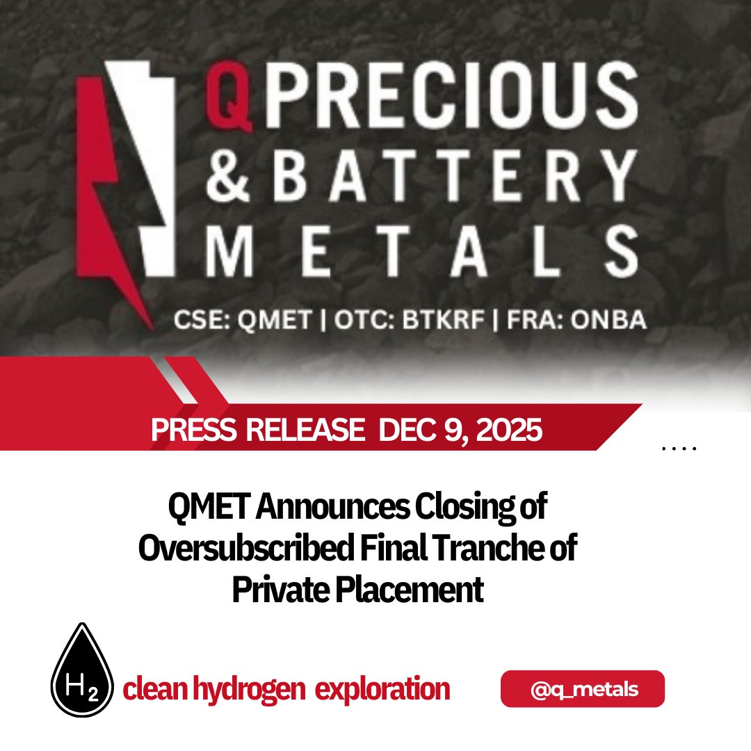 q_metals's tweet photo. $QMET Q Precious & Battery Metals Corp. Announces Closing of Oversubscribed Final Tranche of Private Placement

Vancouver, British Columbia--(Newsfile Corp. - December 9, 2025) - Q Precious & Battery Metals Corp. (CSE: QMET) (FSE: 0NB) (OTC Pink: BTKRF) (the "Company") announces that it has closed the fourth and final tranche of its previously announced private placement offering (the "Offering") (see press releases dated October 16, 2025, October 23, 2025, November 10, 2025 and November 14, 2025). This Offering has been Oversubscribed.

In its fourth and final tranche, the Company issued 2,947,000 flow-through units ("FT Units") at a price of $0.09 per FT Unit for gross proceeds of $265,230. Each FT Unit consists of one flow-through common share and one half of one share purchase warrant (a "FT Unit Warrant"). Each whole FT Unit Warrant entitles the holder to purchase one common share at a price of $0.12 per share for a term of two years from the date of closing.

The Company also issued 2,222,222 flow-through shares ("FT Shares") at a price of $0.09 per FT Share for gross proceeds of $199,999.98

The total gross amount received for this fourth and final oversubscribed tranche is $465,229.98.

The Company paid finder's fees to eligible finders of $42,293 in cash, issued 234,961 finder's warrants (the "Finder's Warrants"), and issued 187,969 compensation shares. Each Finder's Warrant is exercisable at a price of $0.09 per share for a term of two years.

The proceeds from the Offerings will be used to fund mineral exploration activities. 

Read Full PR here: https://t.co/nEBAdcz0Ev