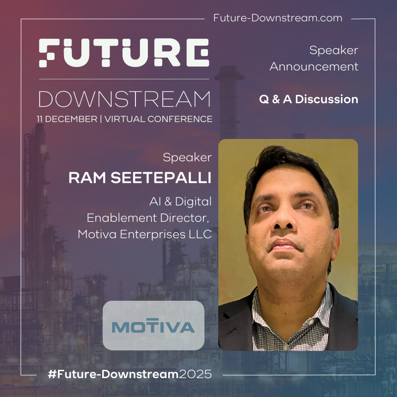 🚀 We are excited to welcome Ram Seetepalli, AI &amp; Digital Enablement Director at Motiva Enterprises LLC, to a special Q&amp;A discussion at the virtual Future Downstream Conference this week on 11 December.

Don’t miss the chance to hear his perspectives on the technologies reshaping