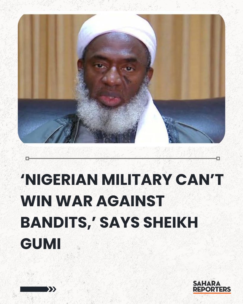 SaharaReporters's tweet image. ‘Nigerian Military Can’t Win War Against Bandits,’ Says Sheikh Gumi | Sahara Reporters bit.ly/48JGgsM