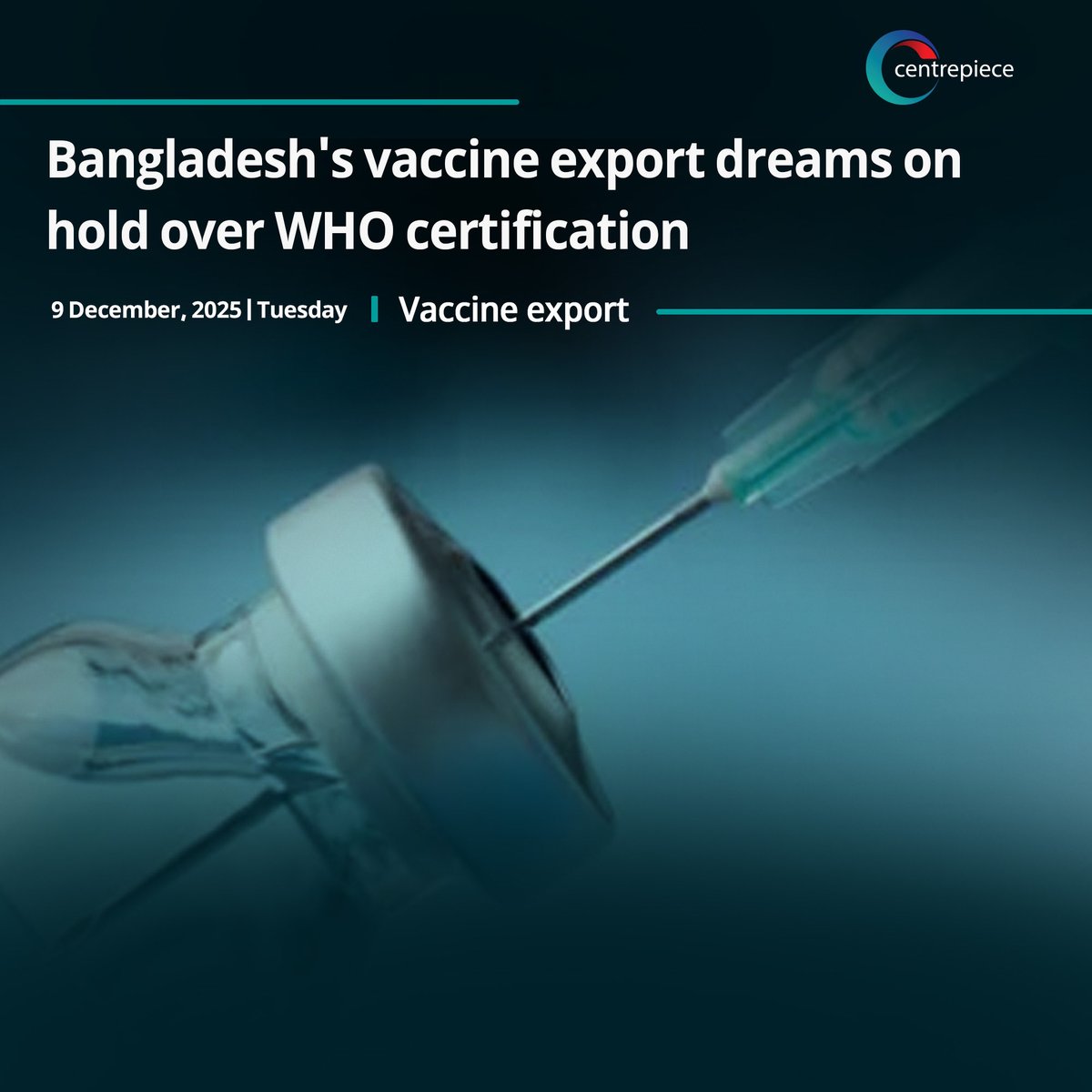 CentrepieceBIZ's tweet image. Nearly a decade on, Bangladesh remains grounded in the global vaccine race as its #DGDA has yet to secure the World Health Organization's Maturity Level-3 (#ML3) certification — a key requirement for pre-qualification and large-scale export of locally produced vaccines
