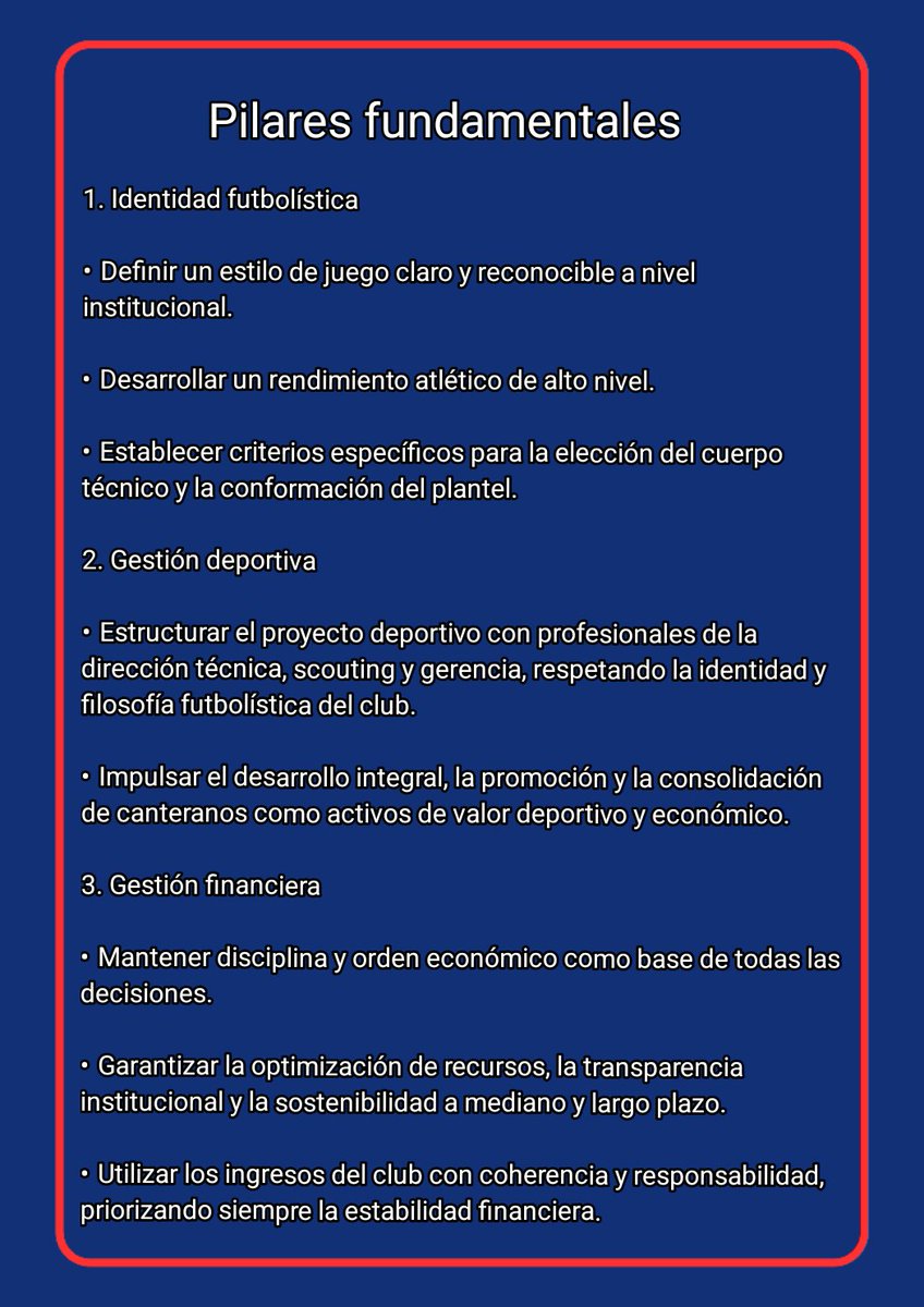 La identidad institucional, la gestión deportiva y la gestión financiera son los 3 pilares fundamentales sobre los cuales trazar un proyecto institucional serio y realizable. Sin estas bases sólidas es imposible constituir ningún tipo de proyección.