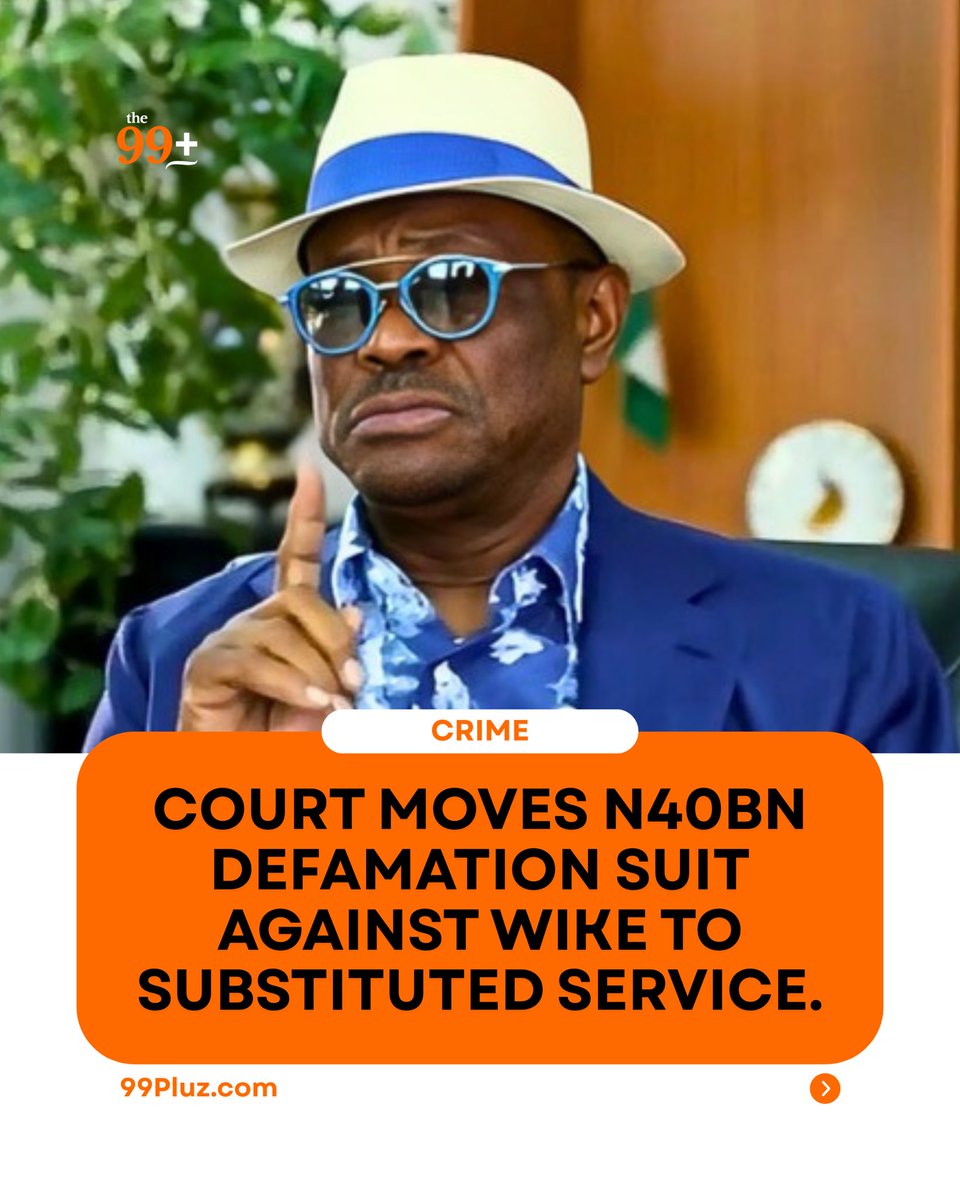 99Pluz's tweet photo. You didn’t see this coming!

An FCT High Court sitting in Gwarinpa has ordered that the N40 billion defamation suit against the Minister of the Federal Capital Territory, Nyesom Wike, be served through substituted means.

The directive follows challenges in effecting personal service on the minister.

Thoughts?

#99Pluz #WikeCourtAppearance #Wike
