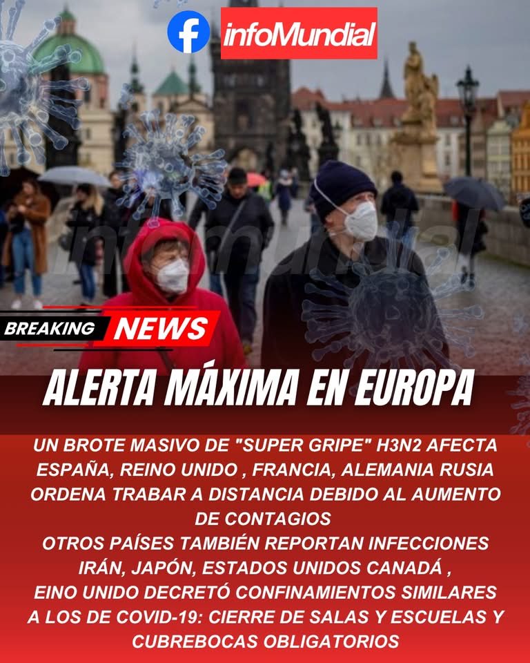 ⚠️🦠ALERTA MAXIMA EN EUROPA 

☢️🔥Un brote masivo de "SUPER GRIPE" H3N2 Afecta España, Reino Unido , Francia,  Alemania
Rusia ordena trabajar a distancia debido al aumento de contagios 

⚠️🔥Otros países también reportan infecciones 
Irán, Japón, Estados Unidos Canadá ,