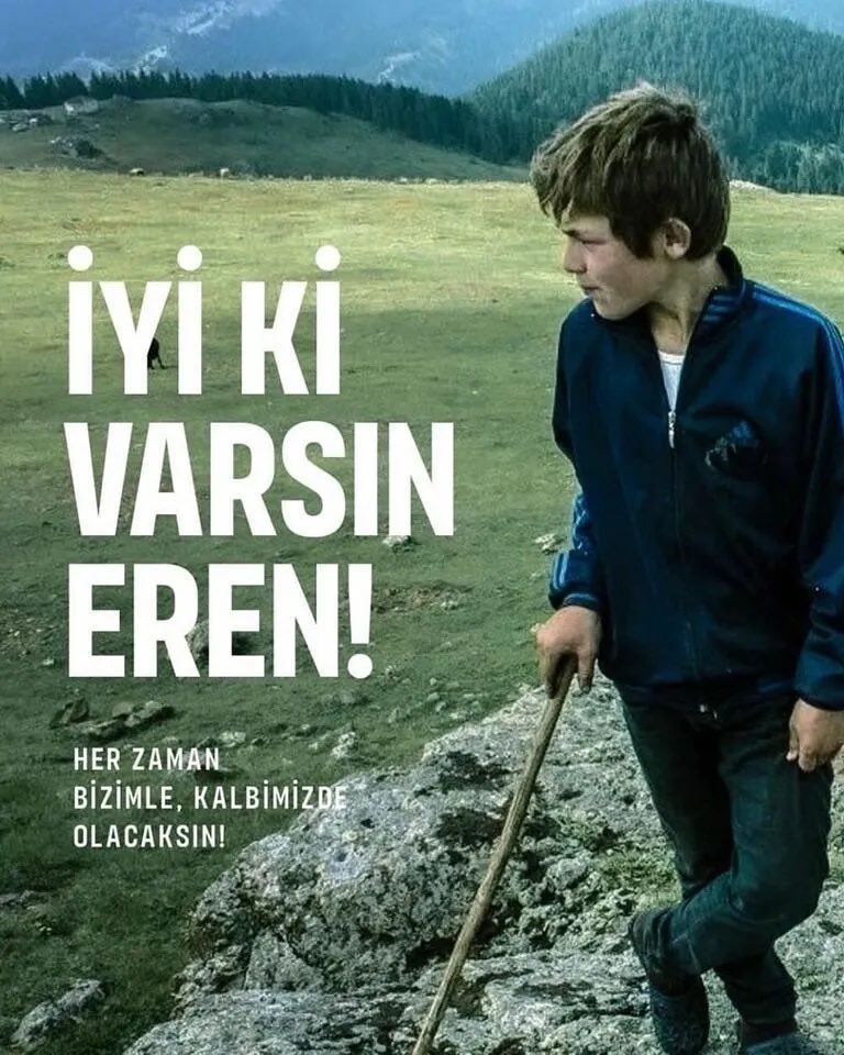 İyi ki varsın Eren.