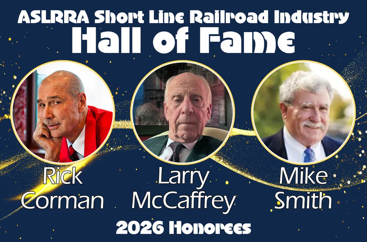 Congratulations to the 2026 class of inductees to the Short Line Railroad Industry Hall of Fame.

We are pleased to recognize the significant contributions of Rick Corman, who is being honored posthumously, Larry McCaffrey and Mike Smith. They are all visionaries who have left