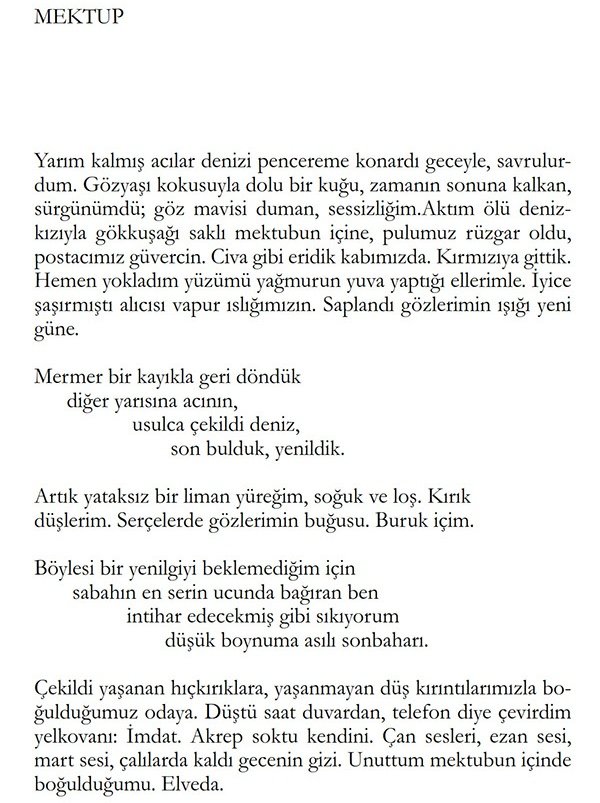 “Artık yataksız bir liman yüreğim, soğuk ve loş.
Kırık düşlerim. Serçelerde gözlerimin buğusu. Buruk içim

Böylesi bir yenilgiyi beklemediğim için
sabahın en serin ucunda bağıran ben
intihar edecekmiş gibi sıkıyorum
düşük boynuma asılı sonbaharı…”