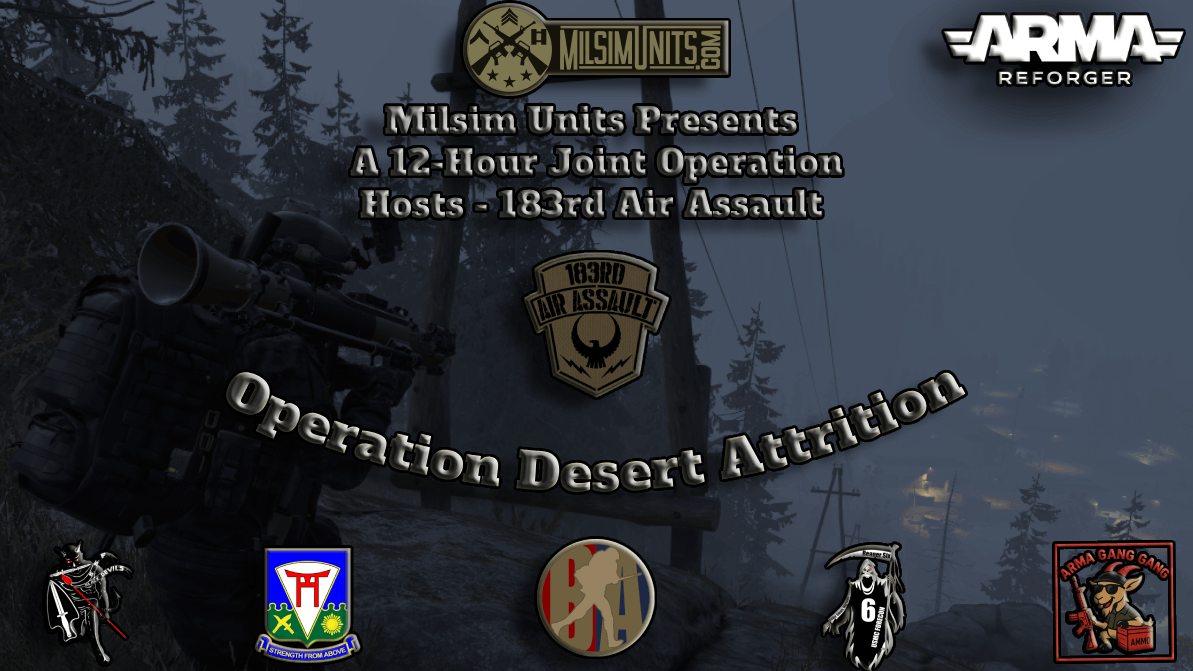 Milsim Units Announcement
 Operation Desert Attrition — 183rd Air Assault Joint Operation

Milsim Units is proud to showcase our first-ever Arma Reforger Joint Operation, hosted by the 183rd Air Assault (<a href="/183rdairassault/">183rdairassault</a>)

Operation Desert Attrition, a 12-hour multi-unit Joint