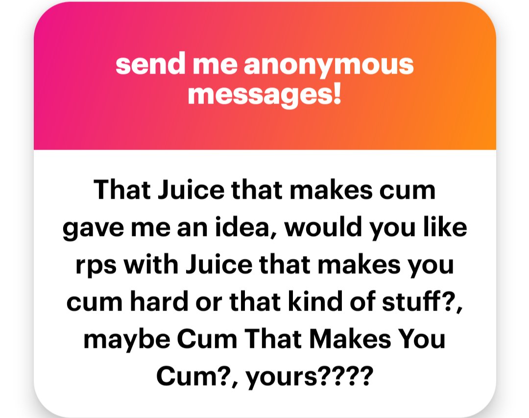 Y'know what makes me cum? PEOPLE. Lovely people make me shoot fat ropes and I don't need any juice that just makes me cum instantly.

Five minutes and a sloppy foot/pawjob or titfuck will have me blowing GALLONS.

juice is fine too i guess 

ngl.link/cattoimp