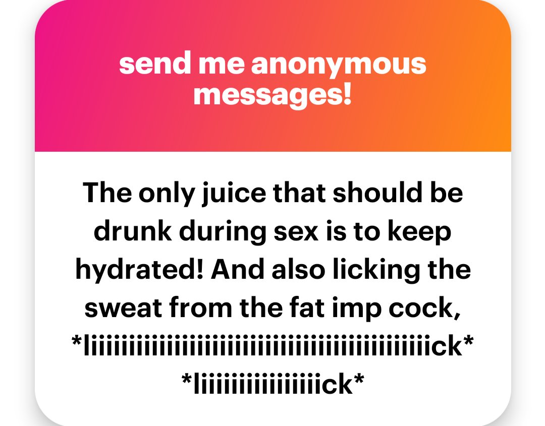 Yeah but like a Gatorade or Powerade after some raunchy sex hits SO FUCKING HARD and that's not juice. So I mean—

ngl.link/cattoimp