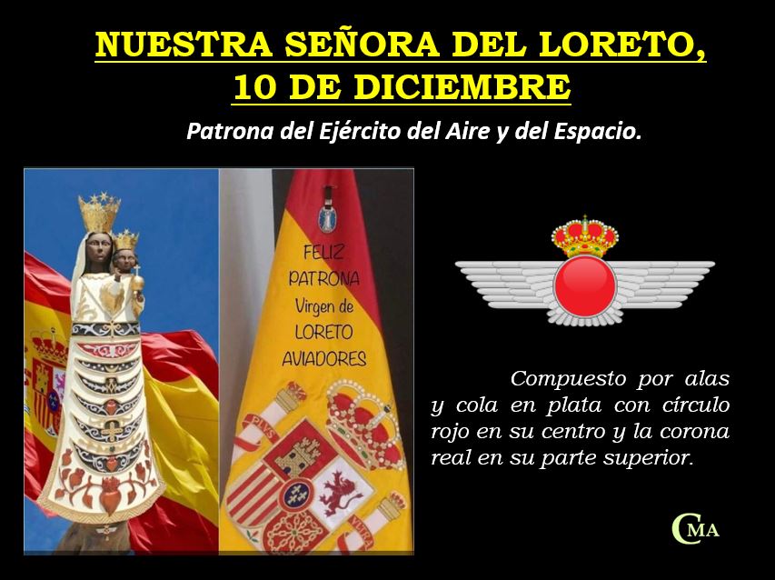 🇪🇸 10 de diciembre

         Nuestra Señora de Loreto

Patrona del Ejército del Aire y del Espacio.

          MUCHAS FELICIDADES