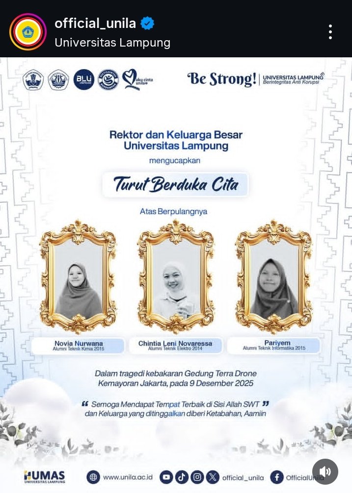 turut berduka, 
atas wafatnya 3 adik kami alumni <a href="/official_unila/">Official Unila</a>, lampung. 
dalam tragedi kebakaran terra drone.

mindos scr pribadi mengenal 2 diantara, karna pernah jadi panitia ospek mereka.

Insyallah segala kebaikan yang pernah dilakukan, akan menjadi jalan yang terang.