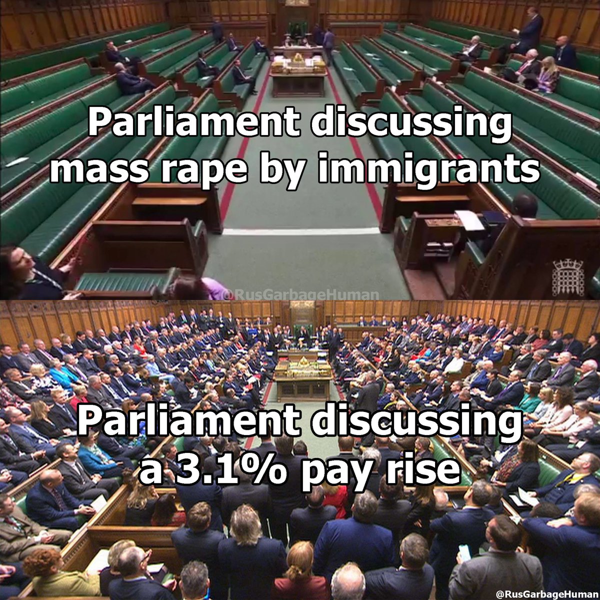 This is the reality of Britain in 2025.

Top: Parliament almost empty when Rupert Lowe is debating the mass rape and grooming of British girls by immigrants.

Bottom: The same chamber absolutely PACKED when voting themselves a 3.1% pay rise.

They don’t care about our daughters