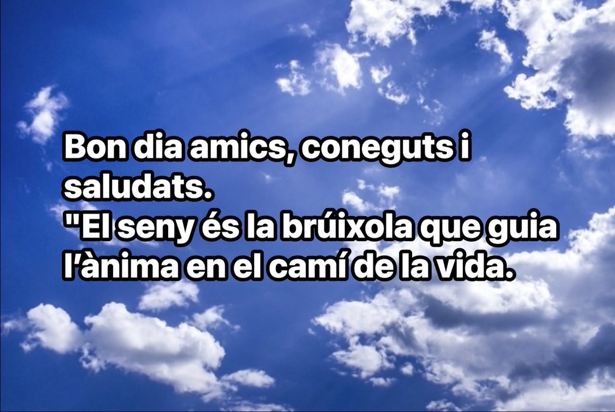 Bon dia amics, coneguts i saludats.
"El seny és la brúixola que guia l’ànima 
en el camí de la vida. <a href="/JosepLagares/">Josep Lagares</a> <a href="/jordigraur/">Jordi Grau Ramió</a> <a href="/jbatlle3/">Jesús Batlle Auguet</a>  <a href="/Jordicallejon/">Jordi Callejon</a> @xrocabas <a href="/SepulcrePalera/">Fundació Sant Sepulcre Palera</a> <a href="/fraoctavi/">fra Octavi Vilà</a> <a href="/DolorsDeBesalu/">Dolors de Besalú</a> <a href="/clarisasvilobi/">Fraternitat Santa Clara</a> <a href="/lluisguino/">Lluís Guinó Subirós</a> <a href="/SantDaniel_Gi/">Monestir Sant Daniel</a> <a href="/CarlesMascort/">Carles Mascort</a>