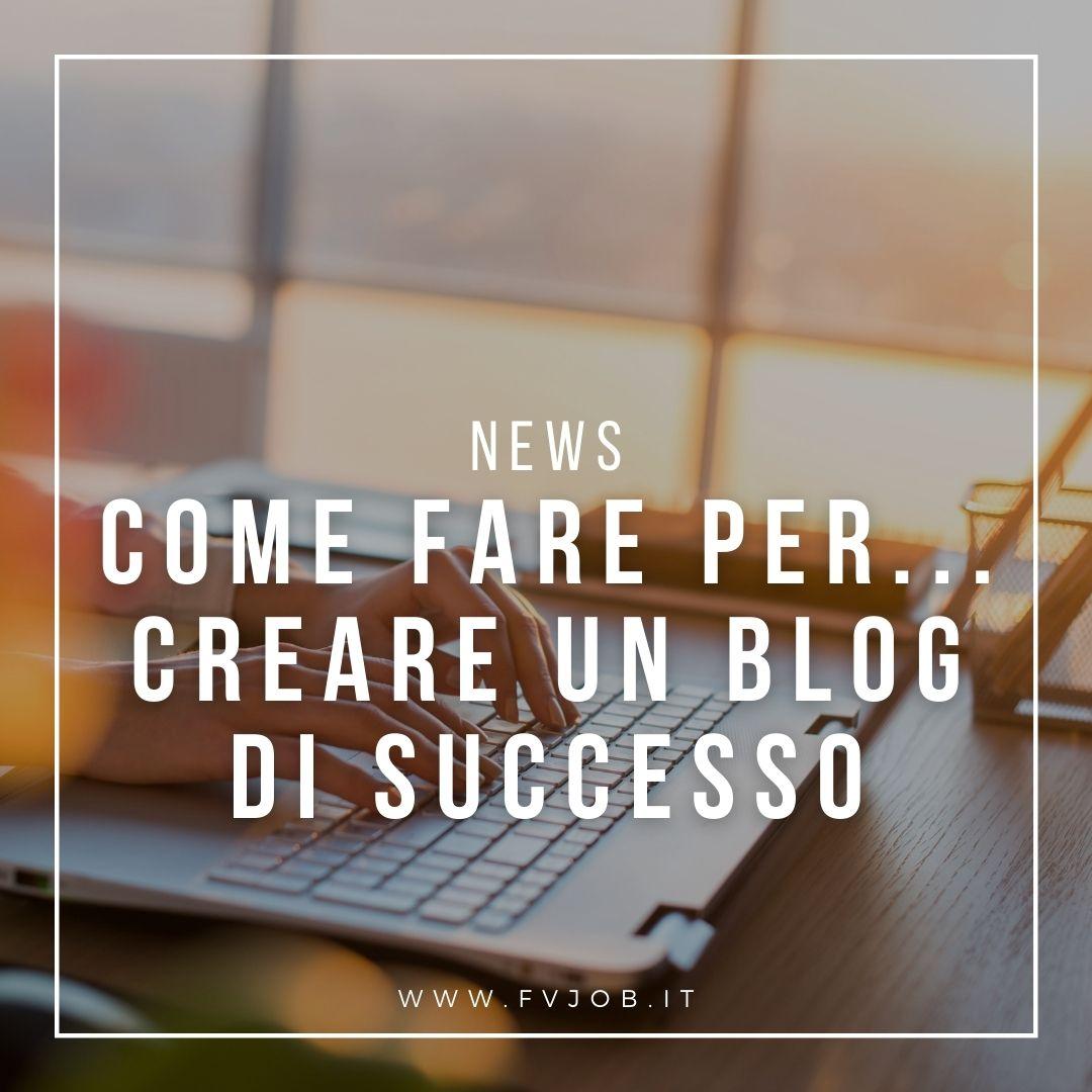 >> NEWS << 
COME FARE PER...CREARE UN BLOG DI SUCCESSO 

>> 
fvjob.it/.../come-fare-… 

#lavorofvg #formazionefvg #fvjob #job #fvg